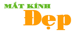 Mắt Kính Đẹp – Kính Mắt Bạn Cần, Chúng Tôi Đều Có